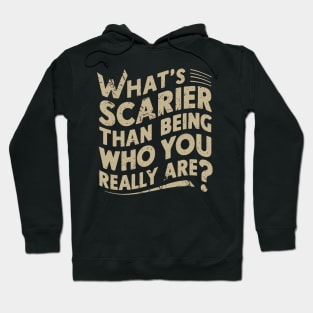 What's scarier than being who you really are? v3 Hoodie